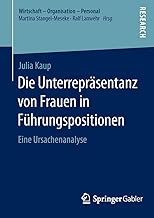 Die Unterrepräsentanz von Frauen in Führungspositi